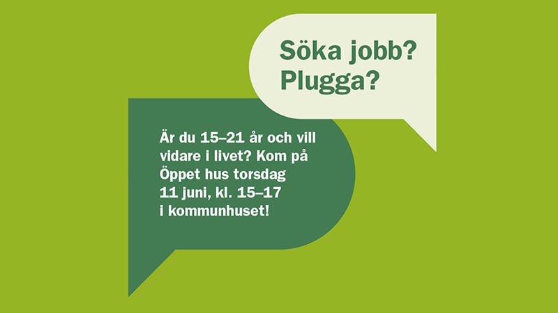 Bild med text: Söka jobb? Plugga? Är du 15-21 år och vill vidare i livet? Kom på Öppet hus torsdag 11 juni, kl. 15-17 i kommunhuset
